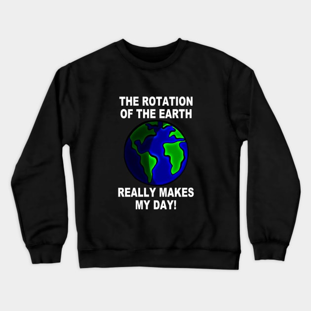 Funny Earth Saying Crewneck Sweatshirt by RockettGraph1cs